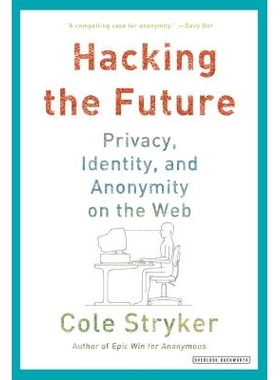 预订 Hacking the Future: Privacy, Identity, and Anonymity on the Web: 9781468307009