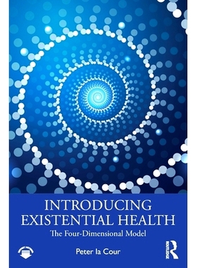 预订 Introducing Existential Health: The Four-Dimensional Model 存在主义健康导论：四维模型: 9781032818511