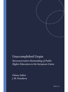 预订 Unaccomplished Utopia: Neoconservative Dismantling of Public Higher Education in the European Union 未完成的乌托邦