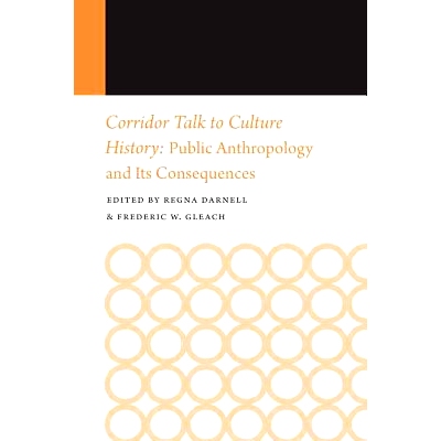 预订 Corridor Talk to Culture History: Public Anthropology and Its Consequences 走廊与文化史：公共人类学与其影响（丛书）