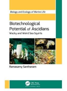 预订 Biotechnological Potential of Ascidians: Wacky and Weird Sea Squirts 海鞘的生物技术潜力：古怪怪异的海鞘: 9781774919