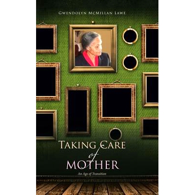 预订 Taking Care of Mother: An Age of Transition: 9781546220800