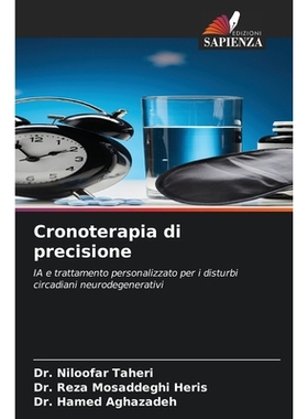 预订 Cronoterapia di precisione: IA e trattamento personalizzato per i disturbi circadiani neurodegenerativi. DE: 978620