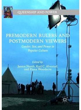 预订 Premodern Rulers and Postmodern Viewers: Gender, Sex, and Power in Popular Culture: 9783319886565