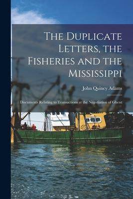 [预订]The Duplicate Letters, the Fisheries and the Mississippi [microform]: Documents Relating to Transact 9781014444172