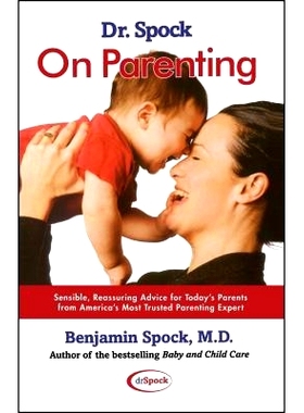 预订 Dr. Spock on Parenting: Sensible, Reassuring Advice for Today’s Parent 斯波克博士育儿: 9780743426831
