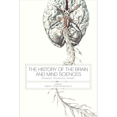 预订 The History of the Brain and Mind Sciences: Technique, Technology, Therapy