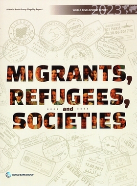 预订 World Development Report 2023: Migrants, Refugees, and Societies 2023年世界发展报告：移民、难民与社会: 978146481941