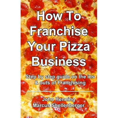 预订 How To Franchise Your Pizza Business: Step by step guide on the ins & outs of Franchising: 9781500599454