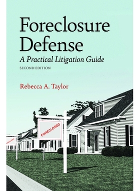 预订 Foreclosure Defense: A Practical Litigation Guide, Second Edition: 9781641056410