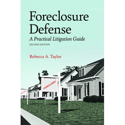 预订 Foreclosure Defense: A Practical Litigation Guide, Second Edition: 9781641056410
