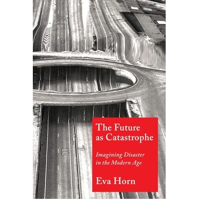 预订 The Future as Catastrophe: Imagining Disaster in the Modern Age: 9780231188630