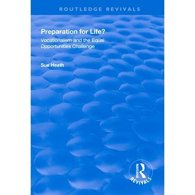 预订 Preparation for Life?: Vocationalism and the Equal Opportunities Challenge 为生活做准备？：职业主义与机会均等挑战: