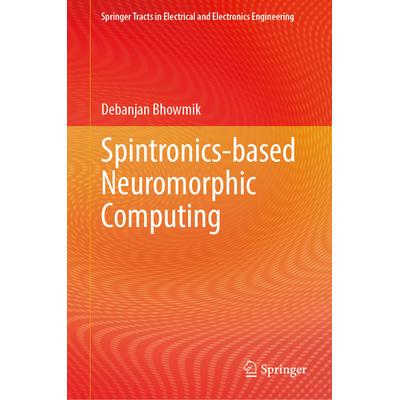 预订 Spintronics-Based Neuromorphic Computing基于自旋电子学的神经形态计算9789819744442