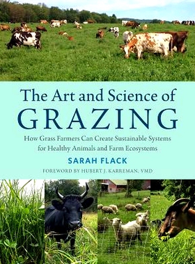 预订 The Art and Science of Grazing: How Grass Farmers Can Create Sustainable Systems for Healthy Animals and Farm Ecosy