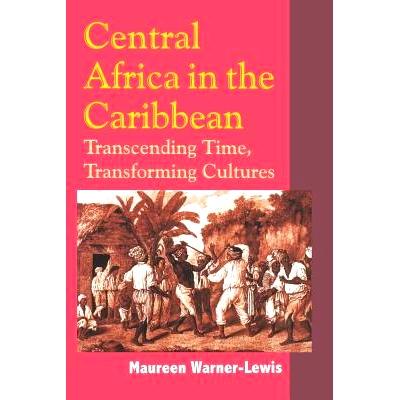 预订 Central Africa in the Caribbean: Transcending Time, Transforming Cultures.: 9789766401184