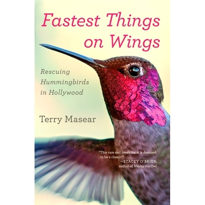 预订 Fastest Things on Wings: Rescuing Hummingbirds in Hollywood: 9780544705371