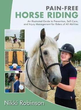 【预订】Pain-Free Horse Riding: An Illustrated Guide to Prevention, Self-Care, and Injury Management for Riders of...