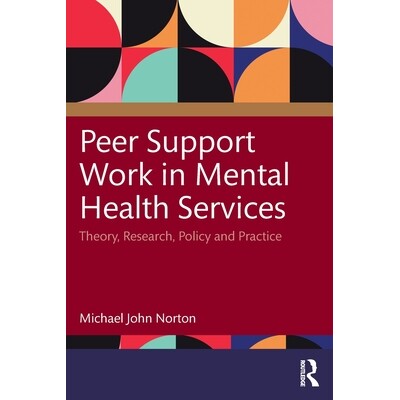 预订 Peer Support Work in Mental Health Services: Theory, Research, Policy and Practice 精神卫生服务的同伴支持工作：理论