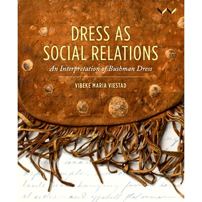 预订 Dress as Social Relations: An interpretation of Bushman dress 打扮成社会关系：布西曼族服饰解读: 9781776141913