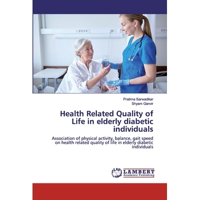 预订 Health Related Quality of Life in elderly diabetic individuals: Association of physical activity, balance, gait spe