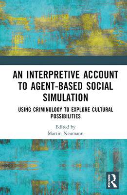 [预订]An Interpretive Account to Agent-based Social Simulation: Using Criminology to Explore Cultural Poss 9781032489704