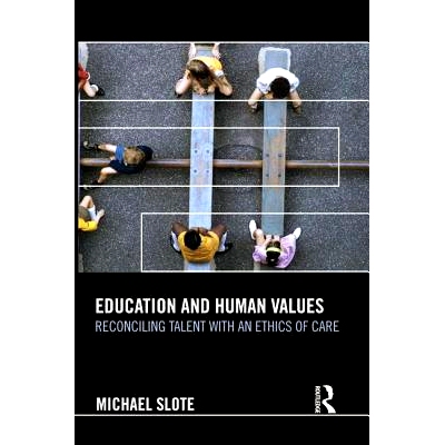 预订 Education and Human Values: Reconciling Talent with an Ethics of Care 教育与人类价值观：用关怀伦理与天才和解: 97811