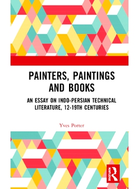 预订 Painters, Paintings and Books: An Essay on Indo-Persian Technical Literature, 12-19th Centuries 画家，书画：12-19世