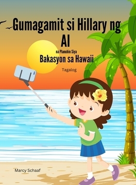 预订 Gumagamit si Hillary ng AI na Planuhin Siya Bakasyon sa Hawaii (Tagalog English Bilingual) Hillary Uses AI to Plan