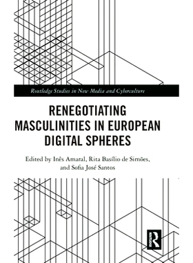 预订 Renegotiating Masculinities in European Digital Spheres 欧洲数字领域的男性身份重新谈判: 9781032378015