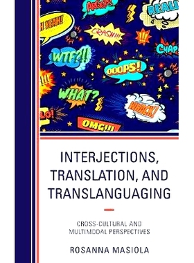预订 Interjections, Translation, and Translanguaging: Cross-Cultural and Multimodal Perspectives 插入，翻译和跨语言：跨