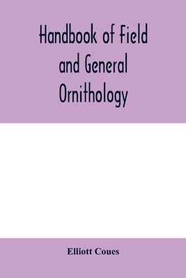 【预订】Handbook of field and general ornithology; a manual of the structure and classification of birds