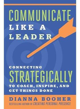 预订 Communicate Like a Leader: Connecting Strategically to Coach, Inspire, and Get Things Done像*一样沟通：战略性