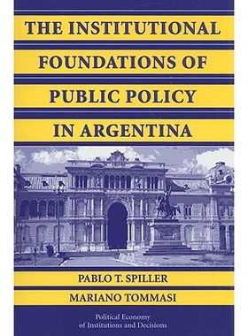 预订 The Institutional Foundations of Public Policy in Argentina: A Transactions Cost Approach 阿根廷公共政策的制度基础: