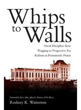 预订 Whips to Walls: Naval Discipline from Flogging to Progressive-Era Reform at Portsmouth Prison 鞭墙：普兹茅斯监狱的