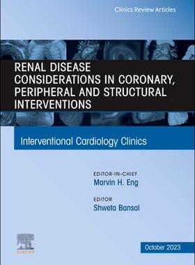 [预订]Renal Disease and Coronary, Peripheral and Structural Interventions, an Issue of Interventional Card 9780443129933