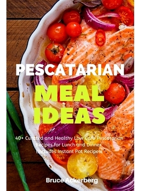 预订 Pescatarian Meal Ideas: 40+ Curated and Healthy Low Carb Pescatarian Recipes for Lunch and Dinner (Includes Instant