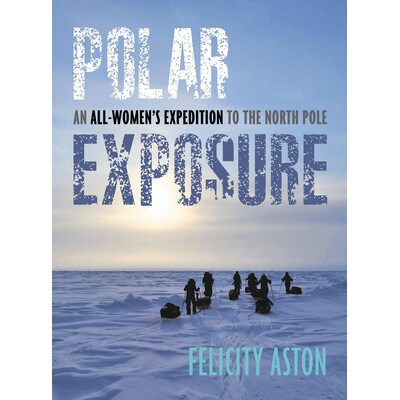 预订 Polar Exposure: 10 Women’s Journey to the North Pole: 9781623545536