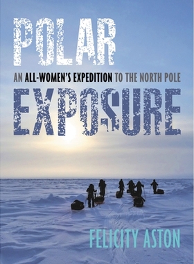 预订 Polar Exposure: 10 Women’s Journey to the North Pole: 9781623545536