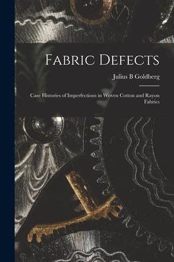 [预订]Fabric Defects; Case Histories of Imperfections in Woven Cotton and Rayon Fabrics 9781014018571