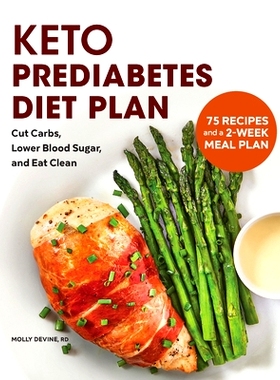 预订 Keto Prediabetes Diet Plan: Cut Carbs, Lower Blood Sugar, and Eat Clean: 9781638782827