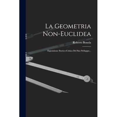 预订 La Geometria Non-euclidea: Esposizione Storico-critica Del Suo Sviluppo...: 9781015666559