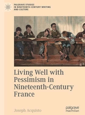 【预订】Living Well with Pessimism in Nineteenth-Century France 9783030610166