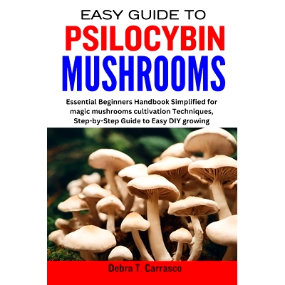 预订 Easy Guide to Psilocybin Mushrooms: Essential Beginners Handbook Simplified for magic mushrooms cultivation Techniq