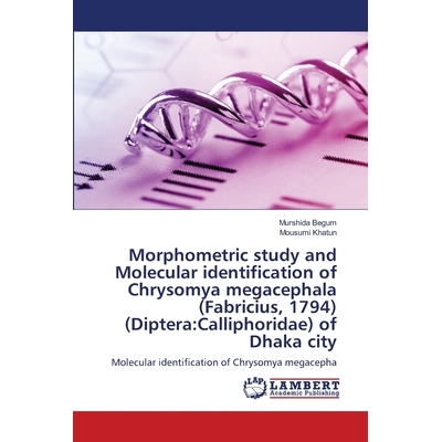 预订 Morphometric study and Molecular identification of Chrysomya megacephala (Fabricius, 1794) (Diptera: Calliphoridae)