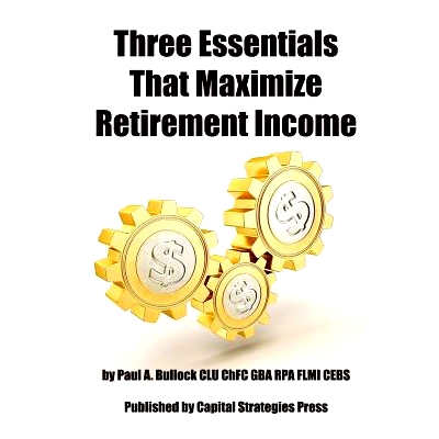 预订 Three Essentials That Maximize Retirement Income: (The 3 Things You Must Do In Your 50’s To Guarantee Retirement S