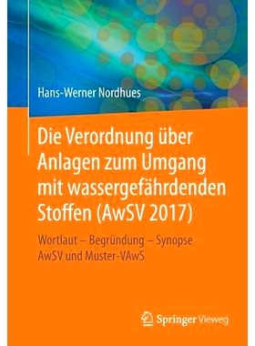 预订 Die Verordnung über Anlagen zum Umgang mit wassergefährdenden Stoffen (AwSV 2017): Wortlaut – Begründung – Syn