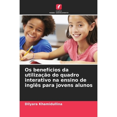 预订 Os benefícios da utilização do quadro interativo na ensino de inglês para jovens alunos 9786209280245