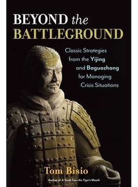 预订 Beyond the Battleground: Classic Strategies from the Yijing and Baguazhang for Managing Crisis Situations: 97816231