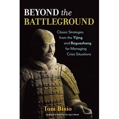 预订 Beyond the Battleground: Classic Strategies from the Yijing and Baguazhang for Managing Crisis Situations: 97816231